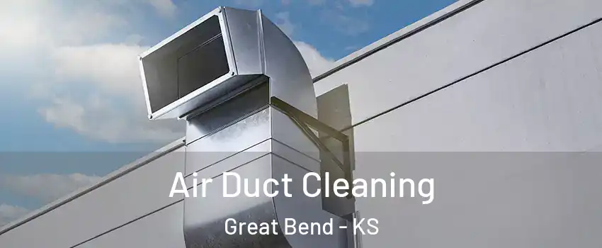 Air Duct Cleaning Great Bend - KS