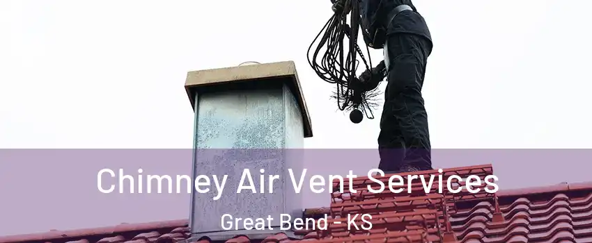 Chimney Air Vent Services Great Bend - KS