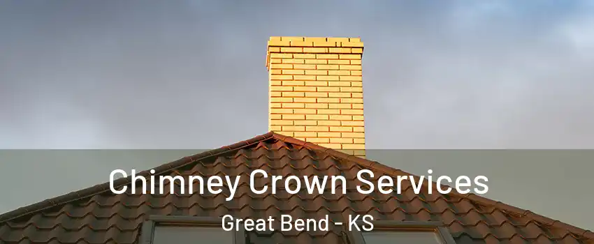 Chimney Crown Services Great Bend - KS
