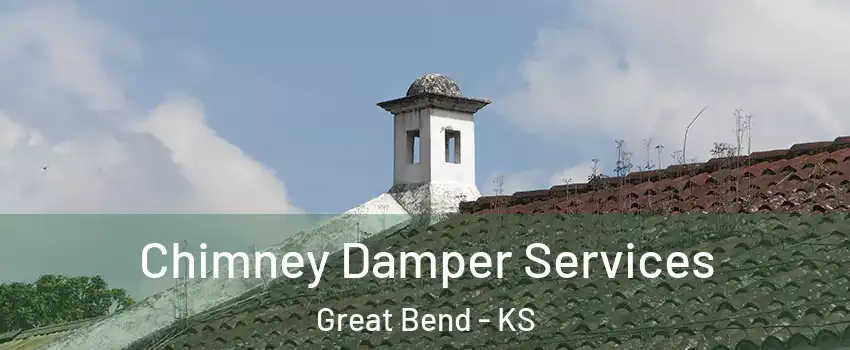Chimney Damper Services Great Bend - KS