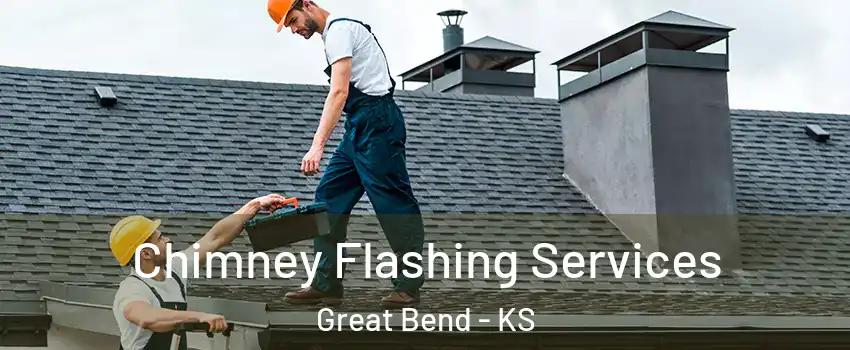 Chimney Flashing Services Great Bend - KS