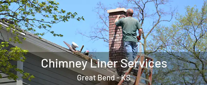 Chimney Liner Services Great Bend - KS