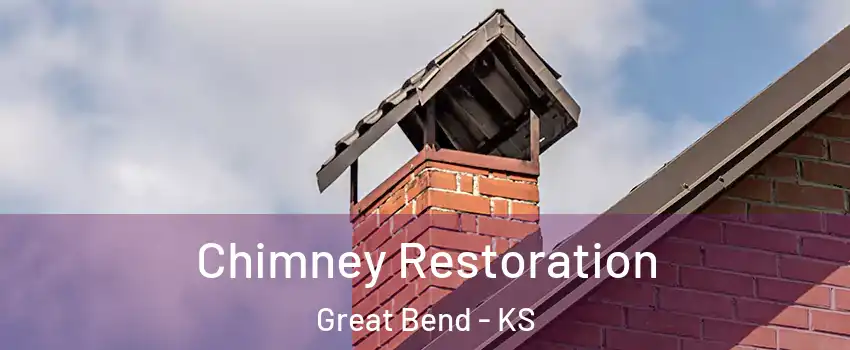 Chimney Restoration Great Bend - KS