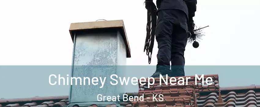 Chimney Sweep Near Me Great Bend - KS