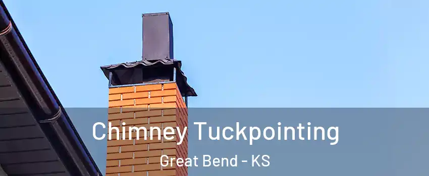 Chimney Tuckpointing Great Bend - KS