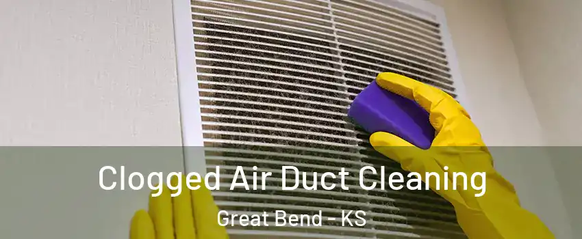 Clogged Air Duct Cleaning Great Bend - KS