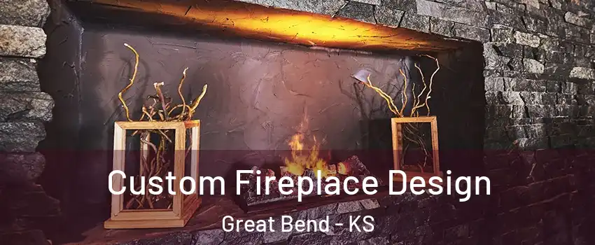 Custom Fireplace Design Great Bend - KS