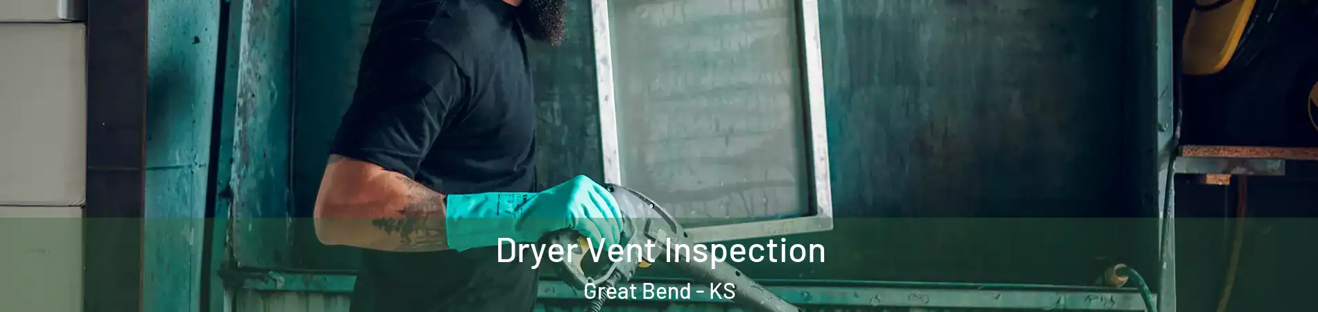 Dryer Vent Inspection Great Bend - KS