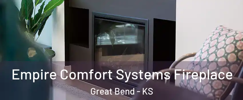 Empire Comfort Systems Fireplace Great Bend - KS