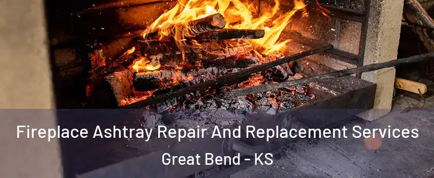 Fireplace Ashtray Repair And Replacement Services Great Bend - KS