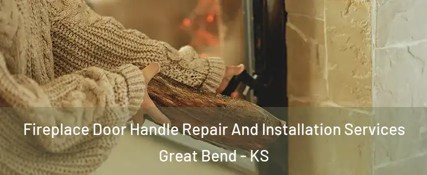 Fireplace Door Handle Repair And Installation Services Great Bend - KS