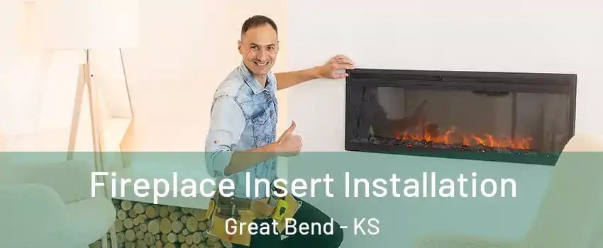 Fireplace Insert Installation Great Bend - KS