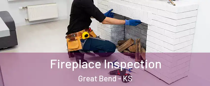 Fireplace Inspection Great Bend - KS