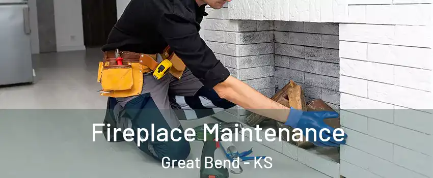 Fireplace Maintenance Great Bend - KS