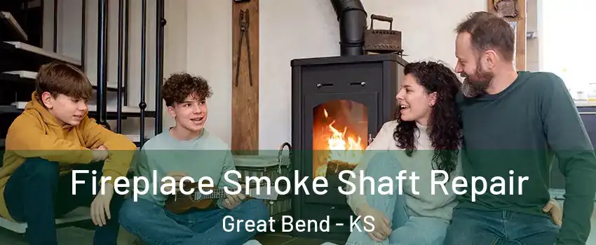 Fireplace Smoke Shaft Repair Great Bend - KS
