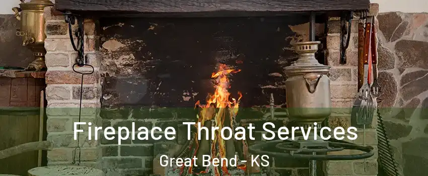 Fireplace Throat Services Great Bend - KS