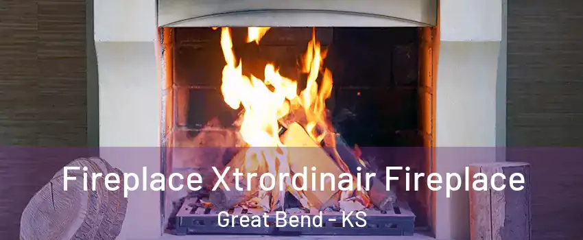 Fireplace Xtrordinair Fireplace Great Bend - KS