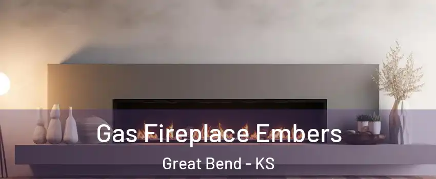 Gas Fireplace Embers Great Bend - KS