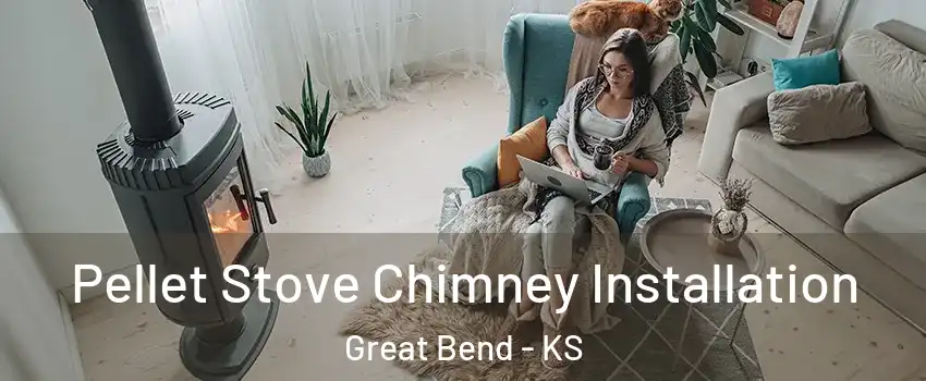 Pellet Stove Chimney Installation Great Bend - KS