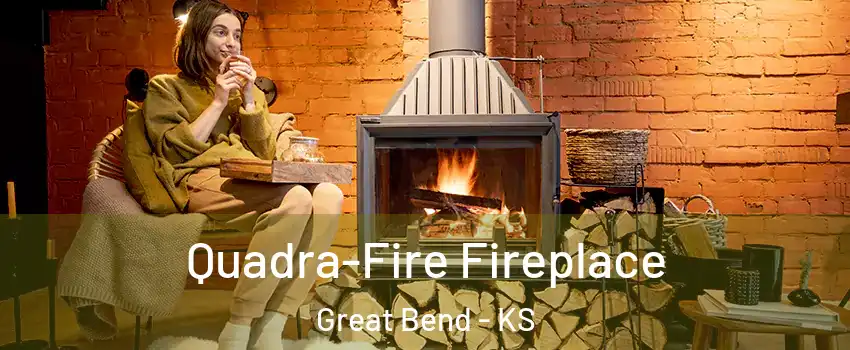 Quadra-Fire Fireplace Great Bend - KS