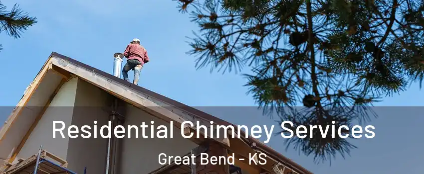 Residential Chimney Services Great Bend - KS