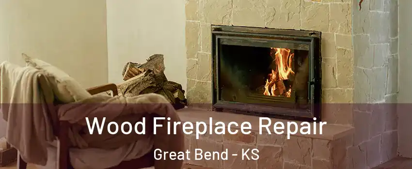 Wood Fireplace Repair Great Bend - KS